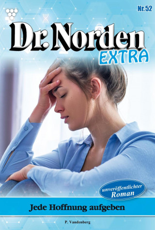 Patricia Vandenberg: Jede Hoffnung aufgegeben