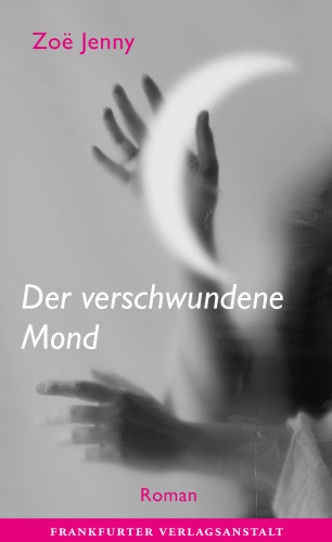 Zoë Jenny: Der verschwundene Mond
