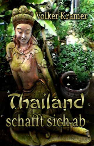 Volker Kramer: Thailand schafft sich ab