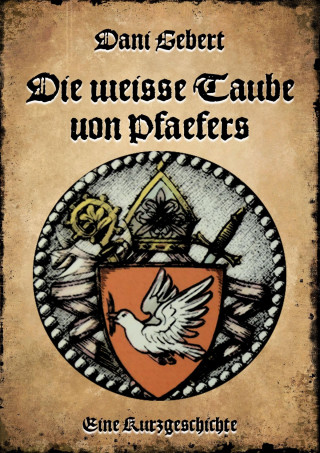 Dani Gebert: Die weisse Taube von Pfäfers