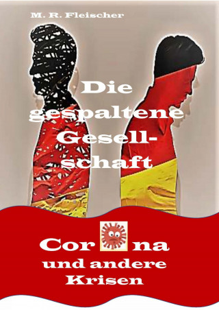 Matthias Fleischer: Die gespaltene Gesellschaft- Corona und andere Krisen