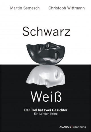Martin Semesch, Christoph Wittmann: Schwarz / Weiß. Der Tod hat zwei Gesichter. Ein London-Krimi