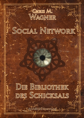 Chris M. Wagner: Social Network. Die Bibliothek des Schicksals
