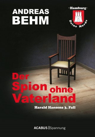 Andreas Behm: Hamburg - Deine Morde. Der Spion ohne Vaterland