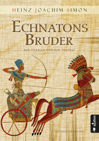 Heinz-Joachim Simon: Echnatons Bruder. Der Pharao und der Prophet