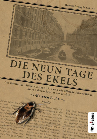 Karsten Flohr: Die neun Tage des Ekels. Der Hamburger Sülze-Aufstand 1919 und wie Elfriede Schwerdtfeger ihn von ihrem Fenster aus erlebte