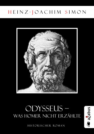 Heinz-Joachim Simon: Odysseus. Was Homer nicht erzählte