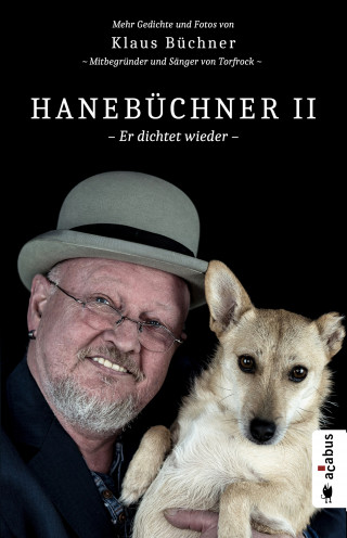 Klaus Büchner: Hanebüchner 2 - Er dichtet wieder. Mehr Gedichte und Fotos von Klaus Büchner - Mitbegründer und Sänger von Torfrock
