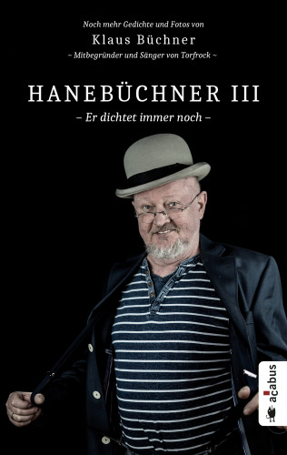 Klaus Büchner: Hanebüchner III. Er dichtet immer noch