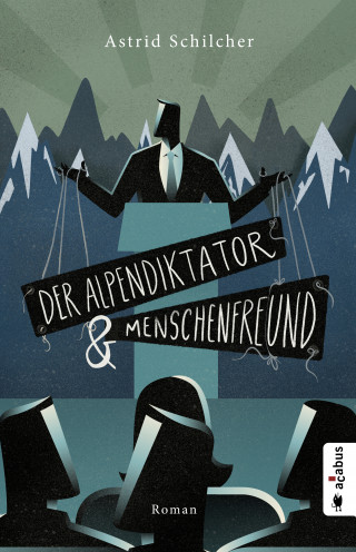 Astrid Schilcher: Der Alpendiktator und Menschenfreund
