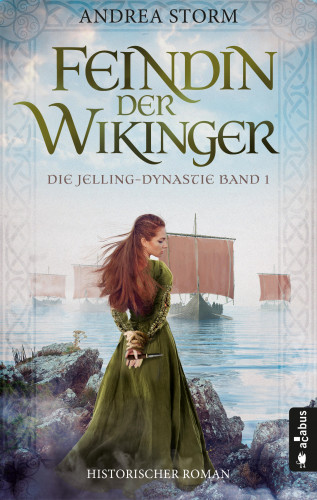 Andrea Storm: Feindin der Wikinger. Die Jelling-Dynastie. Band 1