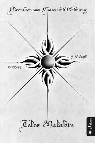 J.H. Praßl: Chroniken von Chaos und Ordnung. Band 2: Telos Malakin. Prüfung