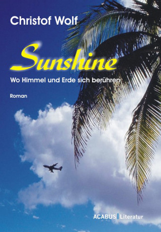 Christof Wolf: Sunshine - Wo Himmel und Erde sich berühren