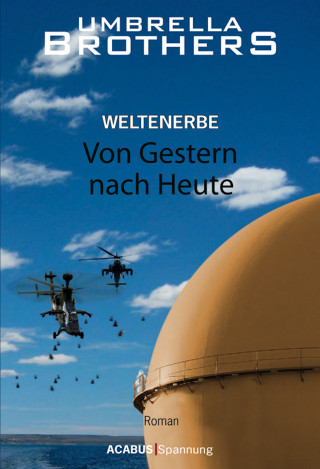 Umbrella Brothers: Weltenerbe / Weltenerbe. Von Gestern nach Heute