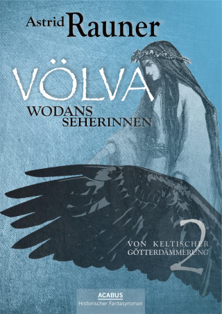 Astrid Rauner: Völva - Wodans Seherinnen. Von keltischer Götterdämmerung 2