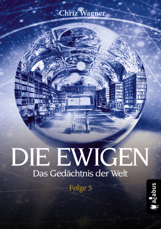 Chriz Wagner: DIE EWIGEN. Das Gedächtnis der Welt