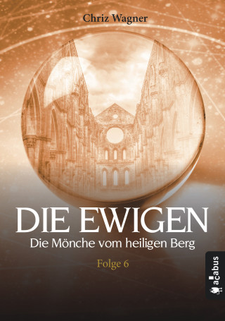 Chriz Wagner: DIE EWIGEN. Die Mönche vom heiligen Berg