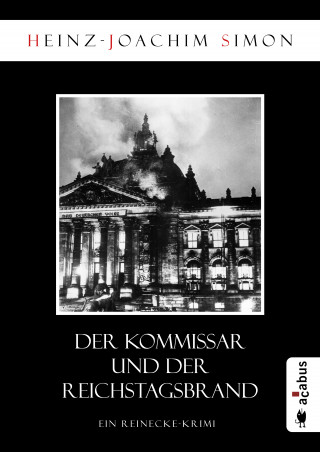 Heinz-Joachim Simon: Der Kommissar und der Reichstagsbrand