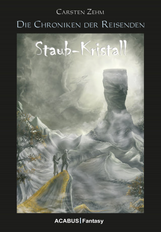Carsten Zehm: Die Chroniken der Reisenden. Staub-Kristall