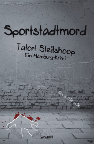 Klaus Struck: Sportstadtmord. Ein Hamburg-Krimi. Tatort Steilshoop
