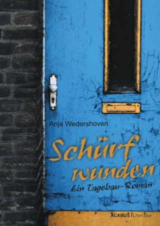 Anja Wedershoven: Schürfwunden. Ein Tagebau-Roman