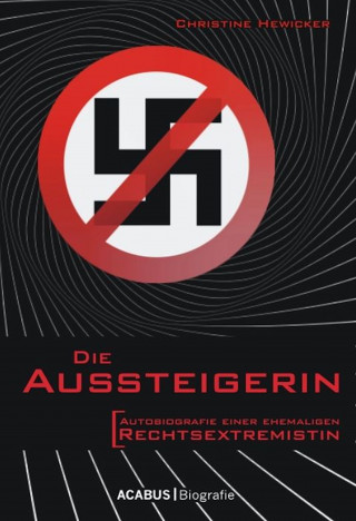 Christine Hewicker: Die Aussteigerin. Autobiografie einer ehemaligen Rechtsextremistin