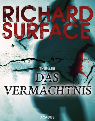 Richard Surface: Das Vermächtnis. The Legacy