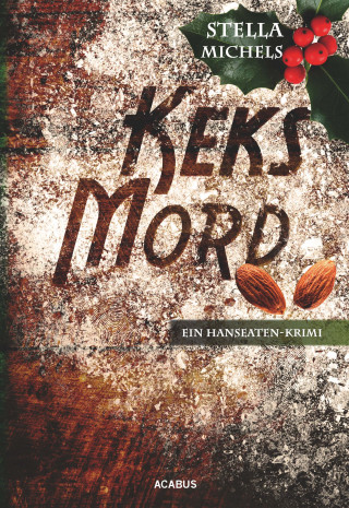 Stella Michels: Keks-Mord. Ein Hanseaten-Krimi