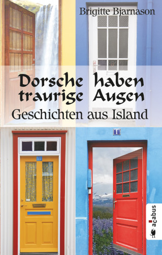 Brigitte Bjarnason: Dorsche haben traurige Augen. Geschichten aus Island