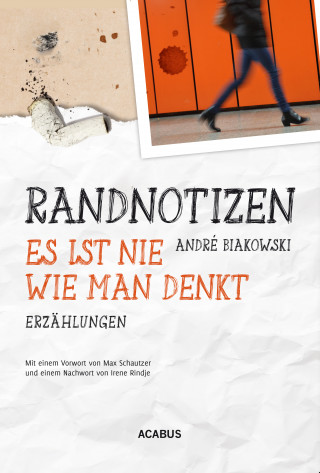 André Biakowski: Randnotizen - Es ist nie, wie man denkt. Vier Erzählungen über Vorurteile, Toleranz und Grenzen in unserer Gesellschaft