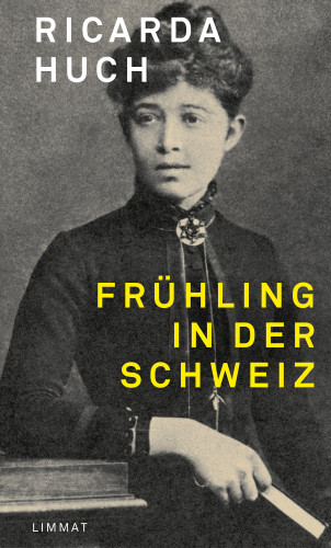 Ricarda Huch: Frühling in der Schweiz