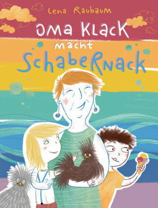 Lena Raubaum: Oma Klack macht Schabernack