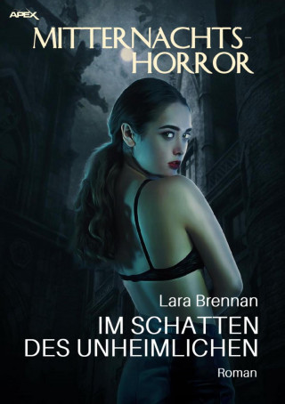 Lara Brennan: MITTERNACHTS-HORROR: IM SCHATTEN DES UNHEIMLICHEN