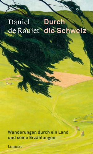 Daniel de Roulet: Durch die Schweiz