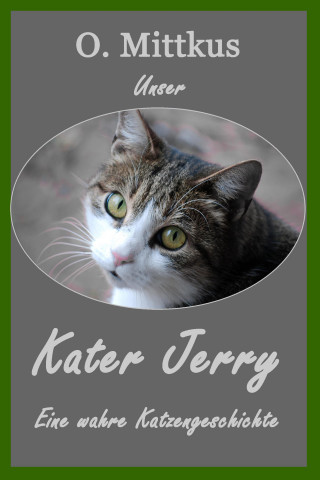 Olaf Mittkus: Unser Kater Jerry