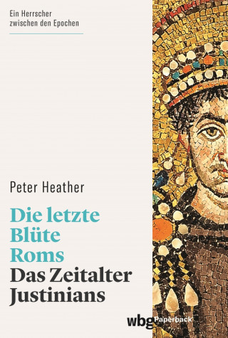 Peter Heather: Die letzte Blüte Roms