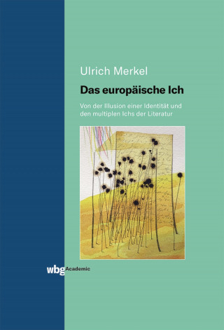 Ulrich Merkel: Das europäische Ich