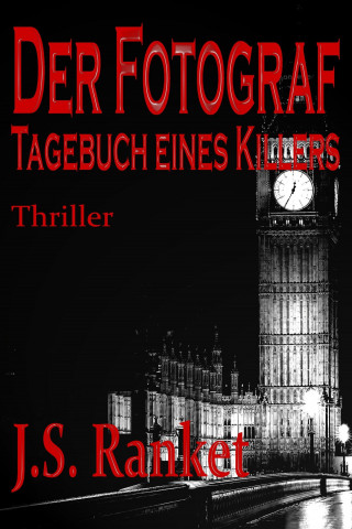 J.S. Ranket: Der Fotograf - Tagebuch eines Killers