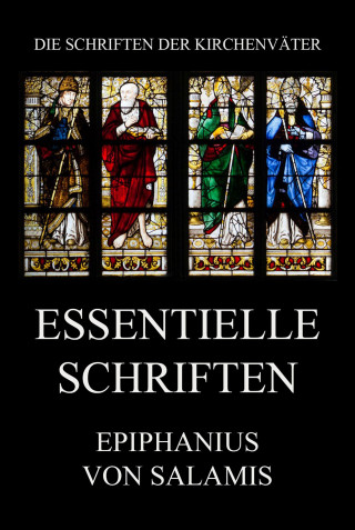 Epiphanius von Salamis: Essentielle Schriften