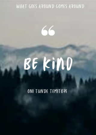 Oni Tunde Temitope: BE KIND