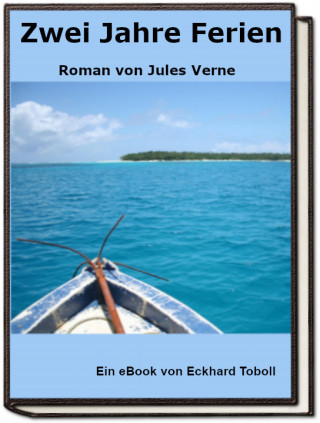 Eckhard Toboll: Zwei Jahre Ferien - Roman von Jules Verne