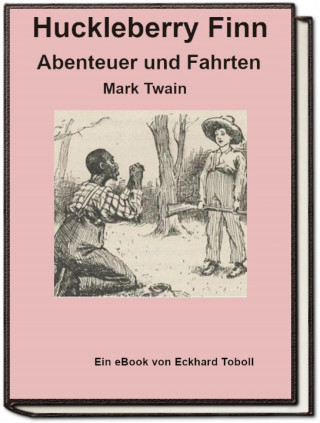 Eckhard Toboll: Huckleberry Finn - Abenteuer und Fahrten