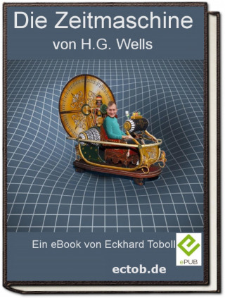 Eckhard Toboll: Die Zeitmaschine von H.G. Wells