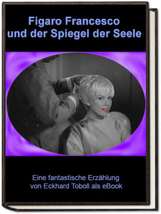 Eckhard Toboll: Figaro Francesco und der Spiegel der Seele
