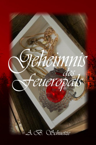 A. B. Schuetze: Geheimnis des Feueropals