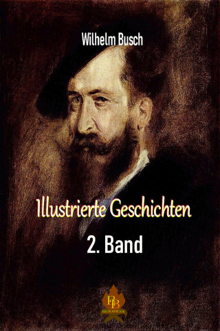 Wilhelm Busch: Illustrierte Geschichten - 2. Band