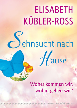Elisabeth Kübler-Ross: Sehnsucht nach Hause