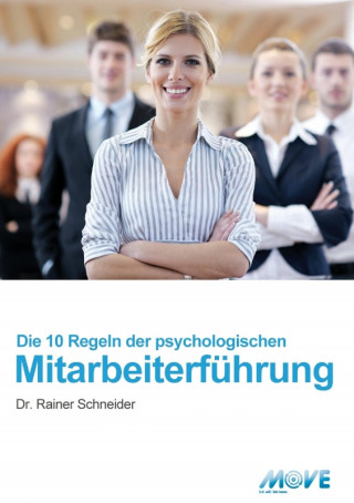 Dr. Rainer Schneider: 10 Regeln der psychologischen Mitarbeiterführung