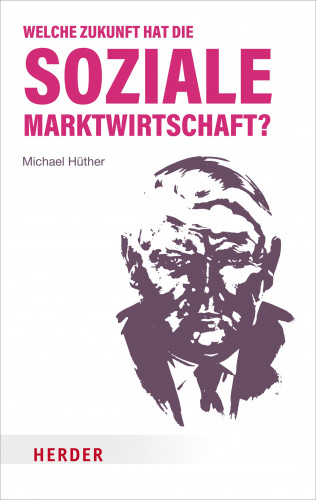 Michael Hüther: Welche Zukunft hat die soziale Marktwirtschaft?