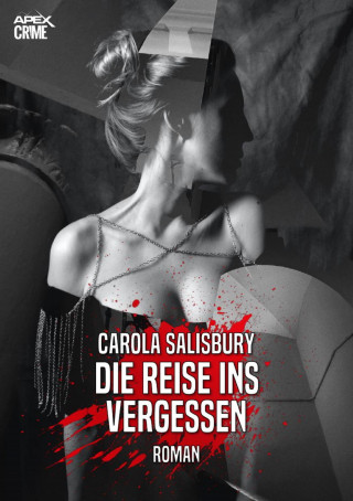 Carola Salisbury: DIE REISE INS VERGESSEN